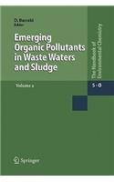 Emerging Organic Pollutants in Waste Waters and Sludge