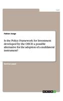 Is the Policy Framework for Investment developed by the OECD a possible alternative for the adoption of a multilateral instrument?
