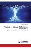 Physics of active dielectrics. Volume 1