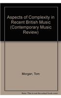 Aspects of Complexity in Recent British Music