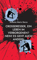 Crossdresser, ein Leben im Verborgenen? Nein! Es geht auch anders!