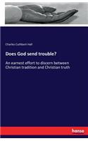 Does God send trouble?: An earnest effort to discern between Christian tradition and Christian truth(English)