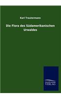 Die Flora des Südamerikanischen Urwaldes: (German)