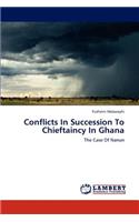 Conflicts In Succession To Chieftaincy In Ghana