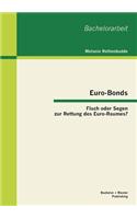 Euro-Bonds: Fluch oder Segen zur Rettung des Euro-Raumes?
