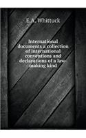 International Documents a Collection of International Conventions and Declarations of a Law-Making Kind