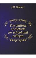 The outlines of rhetoric for school and colleges: (English)