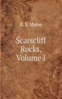 Scarscliff Rocks, Volume I