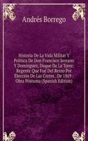 Historia de la vida militar y politica de Don Francisco Serrano y Dominguez, Duque de la Torre