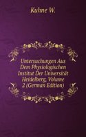 Untersuchungen Aus Dem Physiologischen Institut Der Universitat Heidelberg, Volume 2 (German Edition)