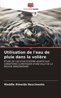 Utilisation de l'eau de pluie dans la volière