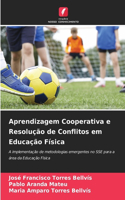 Aprendizagem Cooperativa e Resolução de Conflitos em Educação Física