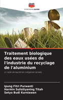 Traitement biologique des eaux usées de l'industrie du recyclage de l'aluminium