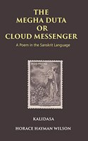 THE MEGHA DUTA OR CLOUD MESSENGER : A Poem in the Sanskrit Language, by Kalidasa