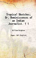 Tropical Sketches or Reminiscences of Indian Journalists - 2 Vols.