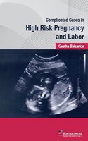 Complicated Cases in High Risk Pregnancy and Labor
