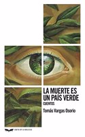 La muerte es un pais verde: Cuentos