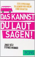 DAS KANNST DU LAUT SAGEN 1000 EXPRESIONES EN ALEMAN