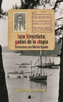 Lezo Urreiztieta: gudari de la utopia: Entrevistas con Martin Ugalde