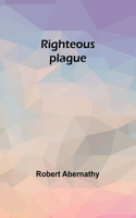 Righteous plague