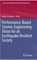 Performance-Based Seismic Engineering: Vision for an Earthquake Resilient Society: (32 Geotechnical, Geological and Earthquake Engineering)