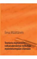 Teoriasta käytäntöön - ratkaisukeskeisiä työkaluja myönteisempään elämään