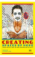Creating Spaces of Hope: Young Artists and the New Imagination in Egypt