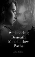 Whispering Beneath Mistshadow Paths
