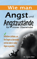 Wie man Angst und Angstzustände für immer Überwindet