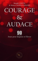 Courage & Audace
