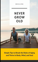 Never Grow Old