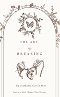The Art of Breaking: Poetry Is Cheaper Than Therapy