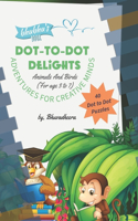 Dot-to-Dot Delights - Adventures for Creative Minds: Animals And Birds: Discover, Connect, and Create with 40 Pages of Dot-to-Dot Delight! (For Age 3 TO 7)