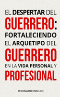 despertar del Guerrero: fortaleciendo el arquetipo del Guerrero en la vida personal y profesional