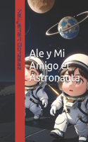 Ale y Mi Amigo el Astronauta