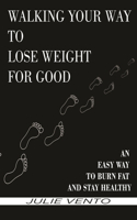 Walking Your Way to Lose Weight for Good