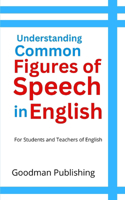 Understanding Common Figures of Speech in English: For Students and Teachers of English