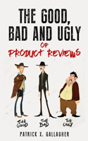 Good, Bad and Ugly of Product Reviews