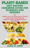 Plant-Based Diet Recipes Cookbook Guide for Dummies and Seniors