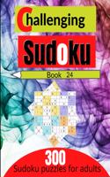 Challenging sudoku book 24: 300 new killer sudoku puzzles for adults