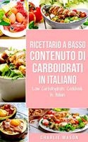 Ricettario A Basso Contenuto Di Carboidrati In italiano/ Low Carbohydrate Cookbook In Italian