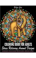 Coloring Book for Adults Stress Relieving Animal Designs: Stress Relief Adult Coloring Book Featuring Animals Mandala Coloring Books for Adults Relaxation