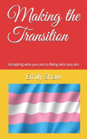 Making the Transition: Accepting who you are to Being who you are