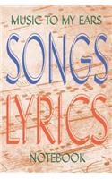 Music To My Ears Song Lyrics Notebook: College-Ruled Blank Medium Lined Note Book Journal For All Your Song Lyrics