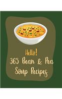 Hello! 365 Bean & Pea Soup Recipes