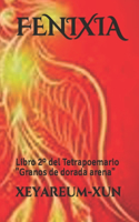 Fenixia: Libro 2° del Tetrapoemario Granos de dorada arena