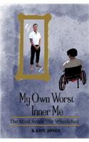 My Own Worst Inner Me: The Mind Inside The Wheelchair