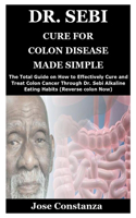 Dr. Sebi Cure for Colon Disease Made Simple