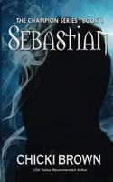 Sebastian: Book One in the Champions series