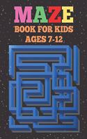 Mazes Book For Kids Ages 7-12